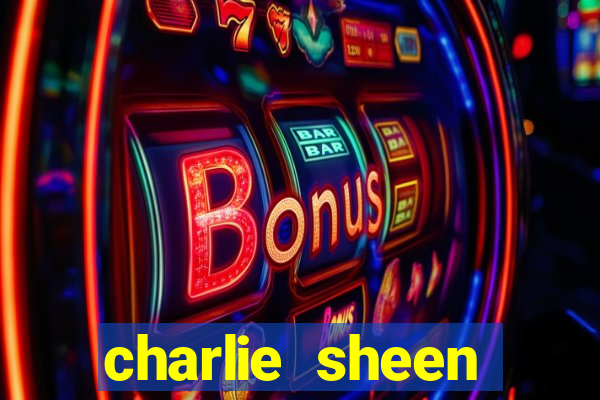 charlie sheen fortuna 2024